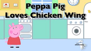 Peppa Pig loves “Chicken Wing Chicken Wing” 🐓