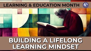 Building a Lifelong Learning Mindset - Embracing Education as a Journey