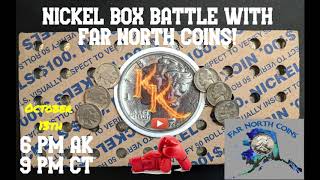 Comment Video for Nickel Box Battle with Far North Coins! October 13th 6pm AK/9pm CT