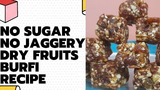 NO SUGAR NO JAGGERY # DRY FRUITS BURFI RECIPES