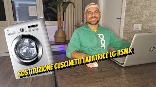 Sostituzione cuscinetti lavatrice LG ASMR(LG ASMR washing machine bearing replacement)