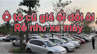 Ô tô cũ giá ối dồi ôi, rẻ như xe máy ,tổng đại lý ô tô lớn nhất miền Bắc / Đặng Tú Auto /0967066595