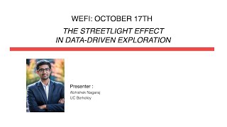 WEFI Workshop (Oct 17, 2022): The Streetlight Effect in Data-Driven Exploration