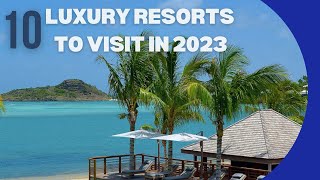 10 Luxury Resorts To Visit In 2023 |Bali, St. Barts, Zanzibar, Tulum Riviera Maya, Maldives