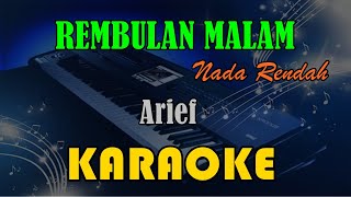 REMBULAN MALAM | NADA RENDAH - ARIEF [KARAOKE] KN7000