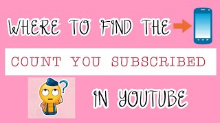 WHERE TO FIND THE NUMBER/COUNT YOU SUBSCRIBED IN YOUTUBE | Tagalog