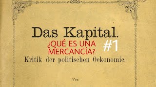 EL CAPITAL (K. MARX): VALOR DE USO Y VALOR DE LAS MERCANCÍAS #1