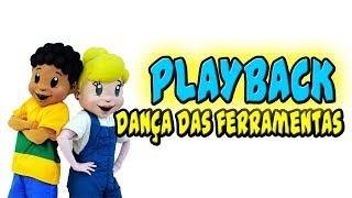 Dança das ferramentas | Playback | Karaokê