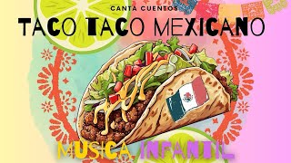 Taco Mexicano | canciones infantiles | didáctica niños | Spanish Songs for Kids