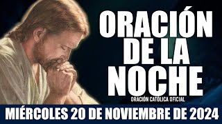 Oración de la Noche de hoy MIÉRCOLES 20 DE NOVIEMBRE DE 2024| Oración Católica