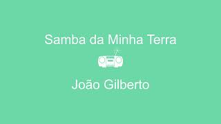 Samba da Minha Terra   João Gilberto