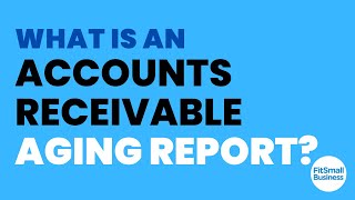 What is an Accounts Receivable Aging Report?