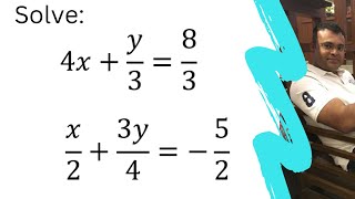 Solve 4x+y/3=8/3 ; x/2+3y/4=-5/2