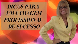 DICAS PARA UMA IMAGEM PROFISSIONAL DE SUCESSO