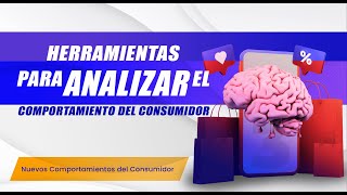 ⚒️ Herramientas para analizar el comportamiento 💳🛍️ | Curso Nuevos Comportamientos del Consumidor