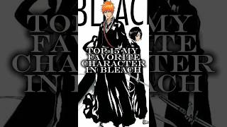 TOP 15 MY FAVORITE CHARACTER IN BLEACH #anime #аниме #bleach #aizen #gin #ichigo #renji #kenpachi