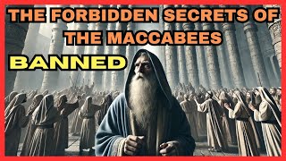 The Forbidden Secrets of the Maccabees: Untold Stories from the Lost Books of the Old Testament!