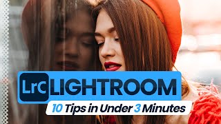 10 Lightroom Tips You NEED TO KNOW