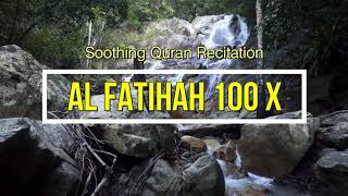 Soothing Quran Recitation - Surah Al Fatihah 100x