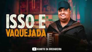 ISSO É VAQUEJADA - Tarcísio do Acordeon