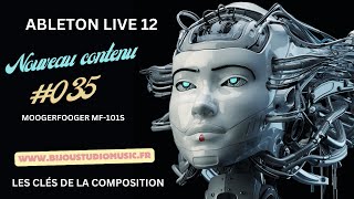 ABLETON LIVE 12 Gratuit Les clés de la composition Nouveau contenu #035 Moogerfooger MF 101S