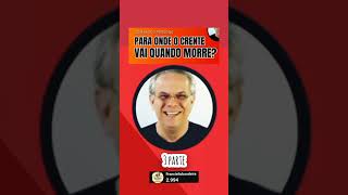 #3parte para onde o crente vai quando morre?