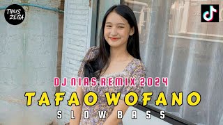 DJ NIAS TAFAO WOFANO SLOW BASS REMIX TERBARU 2024 | Cipt. ALEX SETIAWAN HALAWA