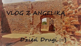 VLOG Z ANGELIKĄ Dzień Drugi :-)