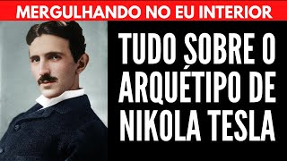 TUDO SOBRE O ARQUÉTIPO DO NIKOLA TESLA | Will Nascimentto