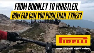 From Burnley to Whistler, how far can you push trail tyres? Pirelli VLOG Part 1