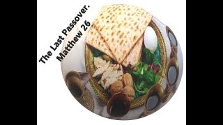 The Last Passover  Matthew 26