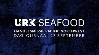 Urk Seafood PNW Handelsmissie - Dagjournaal 23 september