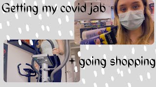 I GOT MY COVID JAB + SHOPPING