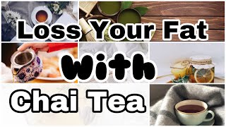 Loss your Body Fat and Control your Blood Sugar With CHAI TEA