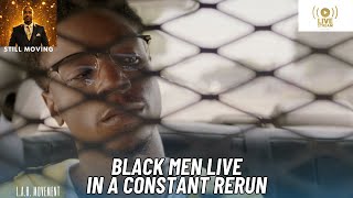 Black Men Live In A Constant Rerun