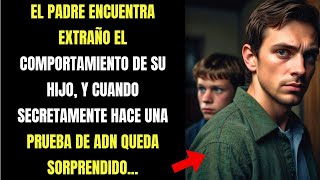 EL PADRE ENCUENTRA EXTRAÑO EL COMPORTAMIENTO DE SU HIJO, Y CUANDO SECRETAMENTE HACE PRUEBA DE ADN...