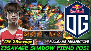 OG.23savage Shadow Fiend POS1 RIGHT CLICK Perspective FULLGAME Dota 2