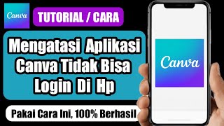 Cara Mengatasi Canva Tidak Bisa Login Di Hp