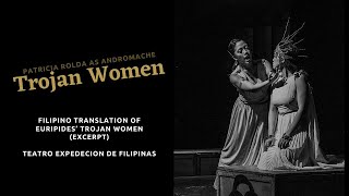 Filipino Translation of Euripides’ TROJAN WOMEN (Excerpt)  l  Teatro Expedecion de Filipinas