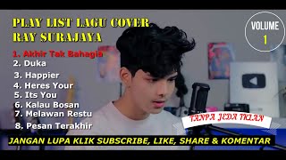 Play List Cover Lagu Ray Surajaya AKHIR TAK BAHAGIA volume 1