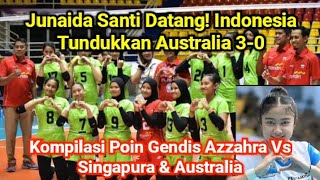 Junaida Santi Datang! Indonesia - Australia 3-0. All Poin Gendis Azzahra Vs Singapura & Australia