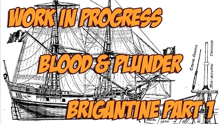 Work in Progress: Blood & Plunder Brigantine