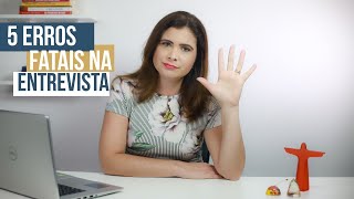 5 Erros fatais que vão te reprovar na entrevista de emprego | Como se destacar