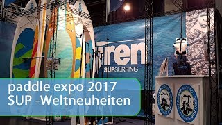 Paddle Expo 2017 - die Neuigkeiten des Stand Up Paddelns von SIREN SUPsurfing