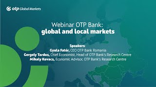 Webinar OTP Bank: perspective macroeconomice la nivel global și local - tradus în română