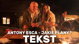 Antony Esca - JAKIE PLANY? prod. Vłodarski | TEKST