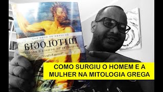 COMO SURGIU O HOMEM E A MULHER NA MITOLOGIA GREGA - FÁBBIO XAVIER