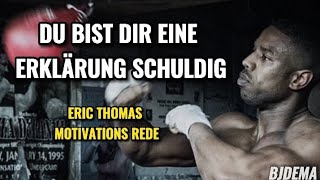 DU BIST DIR EINE ERKLÄRUNG SCHULDIG - Motivations Rede