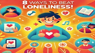 8 Fun Ways to Beat Loneliness!