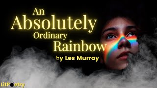 'An Absolutely Ordinary Rainbow' by Les Murray (Poem: Season 2, Episode 17)